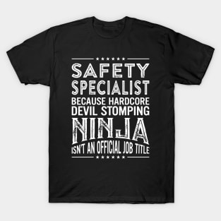 Safety specialist Because Hardcore Devil Stomping Ninja Isn't An Official Job Title T-Shirt